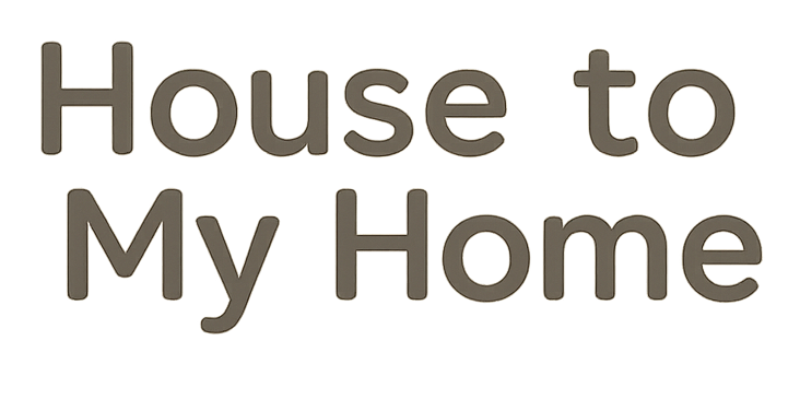 House to my Home